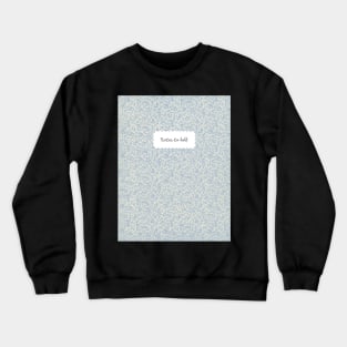 Notes to Self Crewneck Sweatshirt